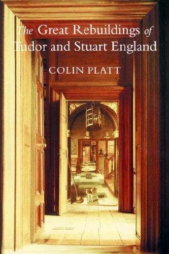 Cover of The great rebuildings of Tudor and Stuart England by Colin Platt
