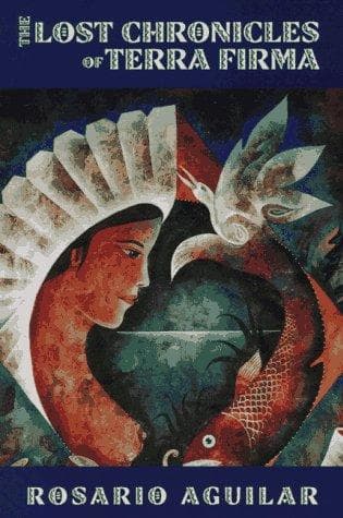 Cover of The lost chronicles of Terra Firma by Rosario Aguilar