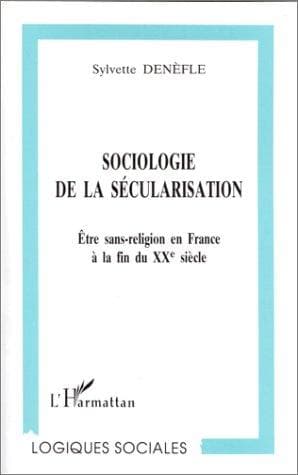 Cover of Sociologie de la sécularisation by Sylvette Denèfle