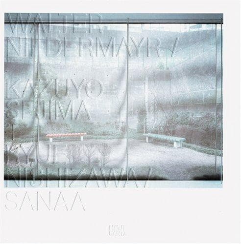Cover of Walter Niedermayr, Kazuyo Sejima + Ryūe Nishizawa, Sanaa by Walter Niedermayr