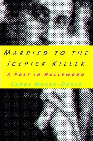 Cover of Married to the Icepick Killer by Carol Muske-Dukes