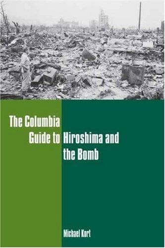 Cover of The Columbia Guide to Hiroshima and the Bomb (Columbia Guides to American History and Cultures) by Michael Kort