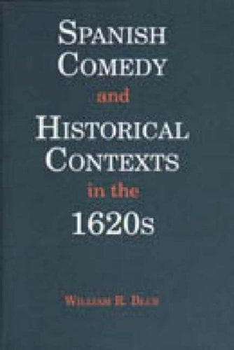 Cover of Spanish comedies and historical contexts in the 1620s by William R. Blue