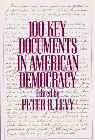 Cover of 100 Key Documents in American Democracy by Peter B. Levy