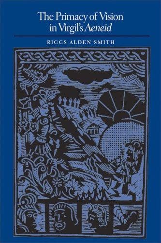 Cover of The primacy of vision in Virgil's Aeneid by Alden Smith
