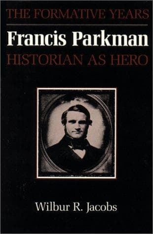 Cover of Francis Parkman, historian as hero by Wilbur R. Jacobs