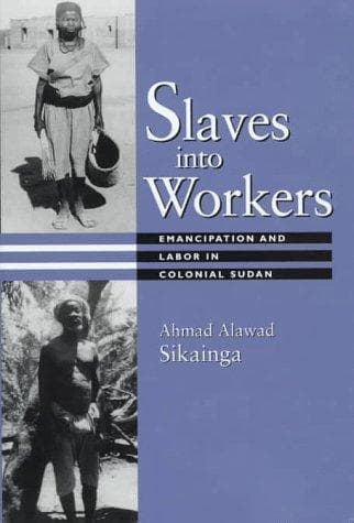 Cover of Slaves into workers by Ahmad Alawad Sikainga