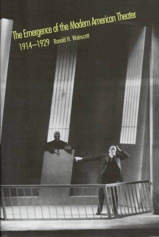Cover of The emergence of the modern American theater, 1914-1929 by Ronald Harold Wainscott