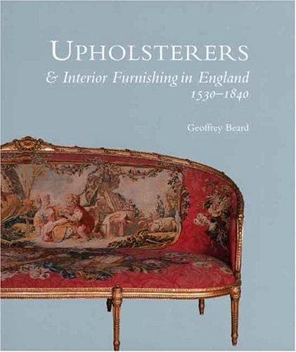 Cover of Upholsterers and interior furnishing in England, 1530-1840 by Geoffrey W. Beard