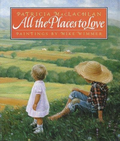Cover of All the places to love by Patricia MacLachlan