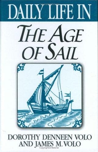 Cover of Daily life in the age of sail by Dorothy Denneen Volo