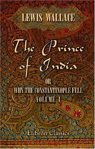 Cover of The Prince of India, or Why the Constantinople Fell by Lew Wallace