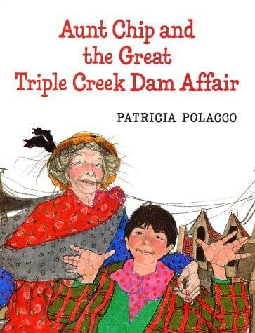 Cover of Aunt Chip and the great Triple Creek dam affair by Patricia Polacco