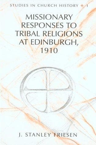 Cover of Missionary responses to tribal religions at Edinburgh, 1910 by J. Stanley Friesen
