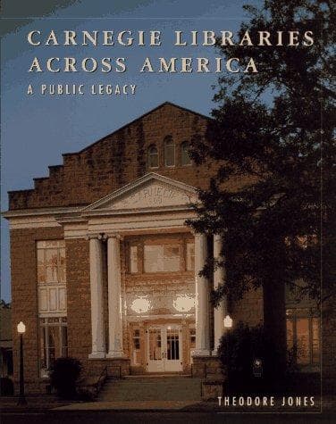 Cover of Carnegie libraries across America by Theodore Jones