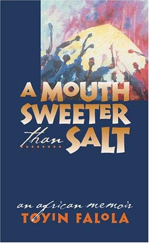 Cover of A Mouth Sweeter Than Salt by Toyin Falola