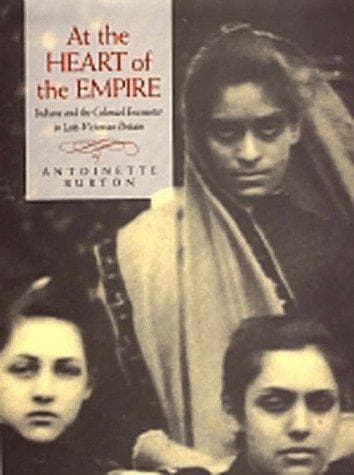 Cover of At the heart of the Empire by Antoinette M. Burton