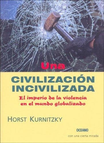 Cover of Una Civilizacion Incivilizada by Horst Kurnitzky