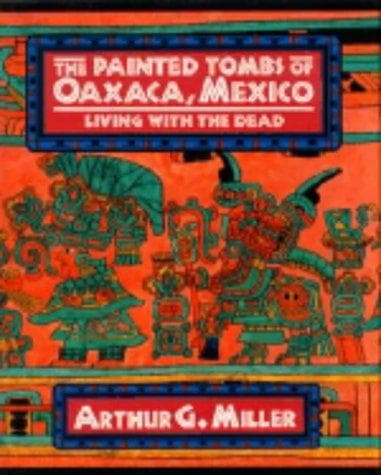 Cover of The painted tombs of Oaxaca, Mexico by Arthur G. Miller