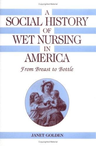 Cover of A social history of wet nursing in America by Janet Lynne Golden