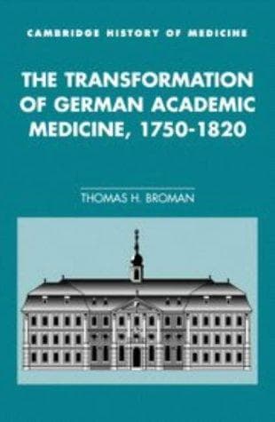 Cover of The transformation of German academic medicine, 1750-1820 by Thomas Hoyt Broman