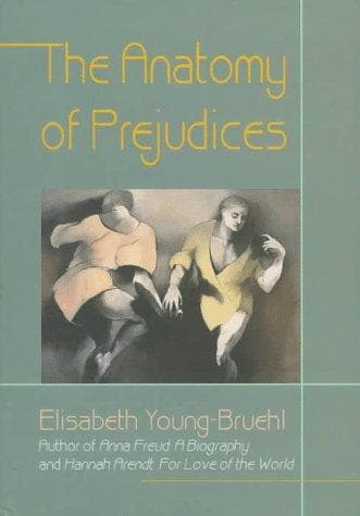 Cover of The anatomy of prejudices by Elisabeth Young-Bruehl