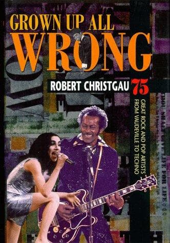 Cover of Grown Up All Wrong by Robert Christgau