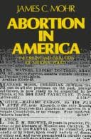 Cover of Abortion in America by James C. Mohr
