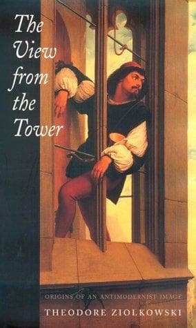 Cover of The view from the tower by Theodore Ziolkowski