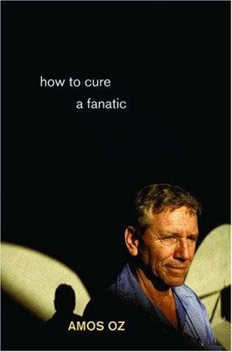 Cover of How to Cure a Fanatic by עמוס עוז