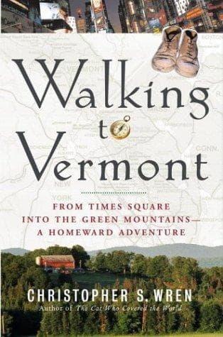 Cover of Walking to Vermont by Christopher S. Wren