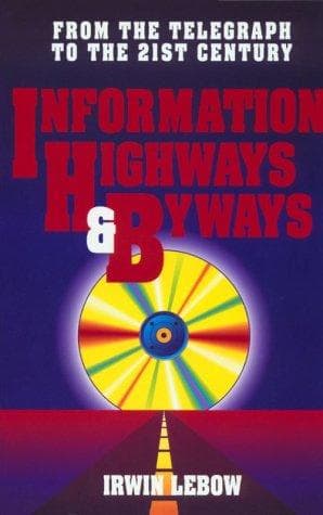 Cover of Information highways and byways by Irwin Lebow