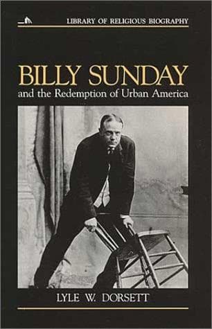 Cover of Billy Sunday And The Redemption Of Urban America by Lyle W. Dorsett