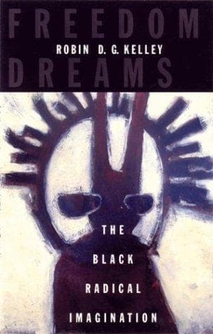 Cover of Freedom dreams by Robin D.G. Kelley