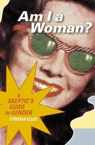 Cover of Am I a Woman? A Skeptic's Guide to Gender by Cynthia Eller