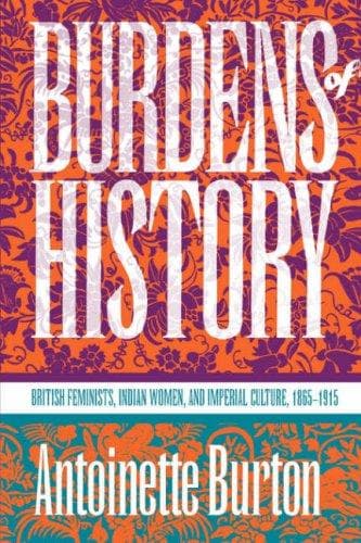 Cover of Burdens of history by Antoinette M. Burton