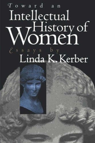 Cover of Toward an intellectual history of women by Linda K. Kerber