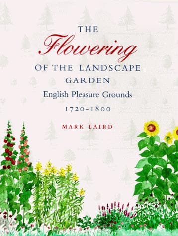 Cover of The flowering of the landscape garden by Mark Laird