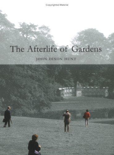 Cover of The afterlife of gardens by John Dixon Hunt