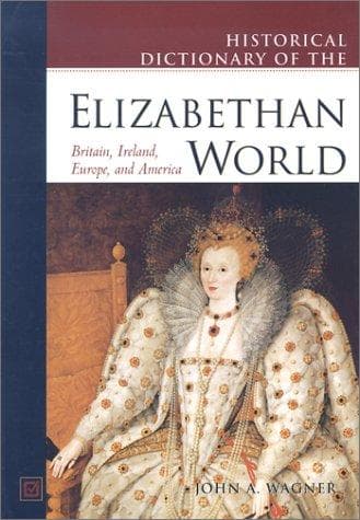 Cover of Historical dictionary of the Elizabethan world by J. A. Wagner