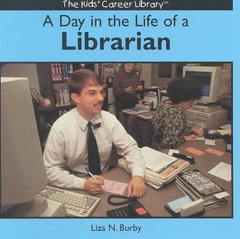 Cover of A day in the life of a librarian by Liza N. Burby