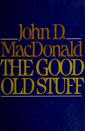 Cover of The good old stuff by John D. MacDonald