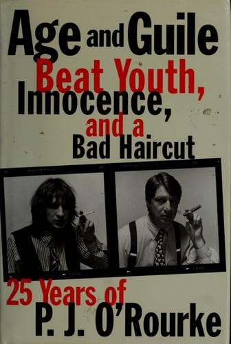 Cover of Age and guile beat youth, innocence, and a bad haircut by P. J. O'Rourke