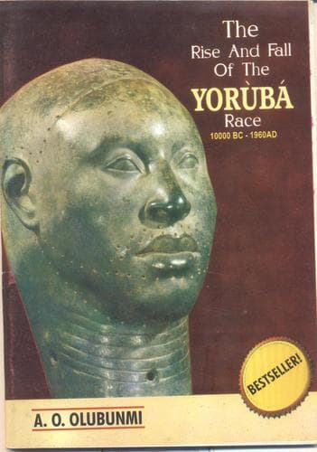 Cover of The rise and fall of the Yoruba race by A. O. Olubunmi