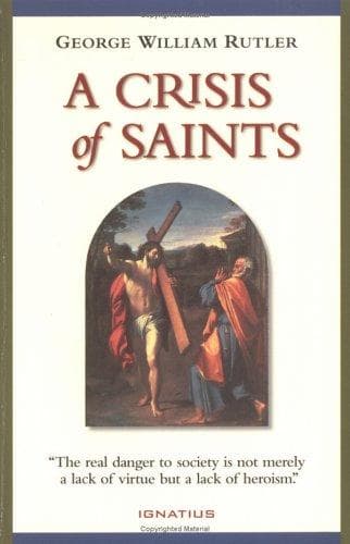 Cover of A Crisis of Saints by George W. Rutler