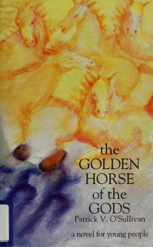 Cover of The golden horse of the gods by Patrick V. O'Sullivan