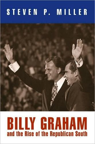 Cover of Billy Graham and the Rise of the Republican South by Steven P. Miller