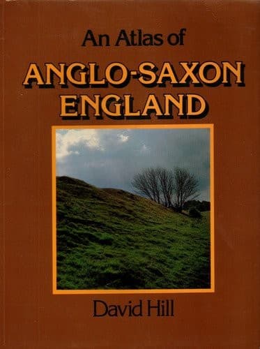 Cover of An atlas of Anglo-Saxon England by David Hill