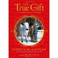 Cover of The true gift by Patricia MacLachlan