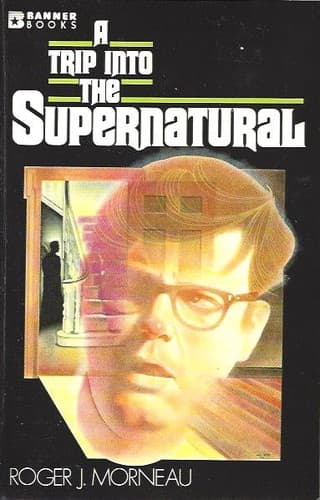 Cover of A trip into the supernatural by Roger J. Morneau